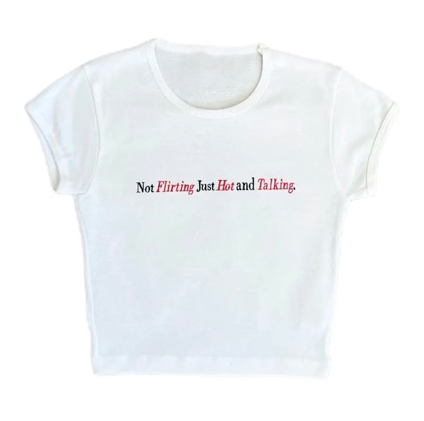 Not Flirting Just Hot and Talking Shirt